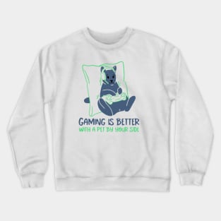 Gaming is better with a pet by your side Crewneck Sweatshirt